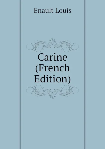 Обложка книги Carine (French Edition), Enault Louis