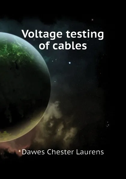 Обложка книги Voltage testing of cables, Dawes Chester Laurens