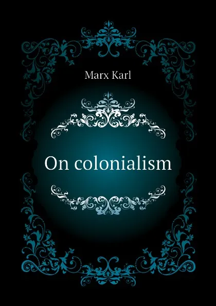 Обложка книги On colonialism, Marx Karl