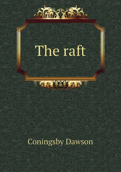 Обложка книги The raft, Dawson Coningsby