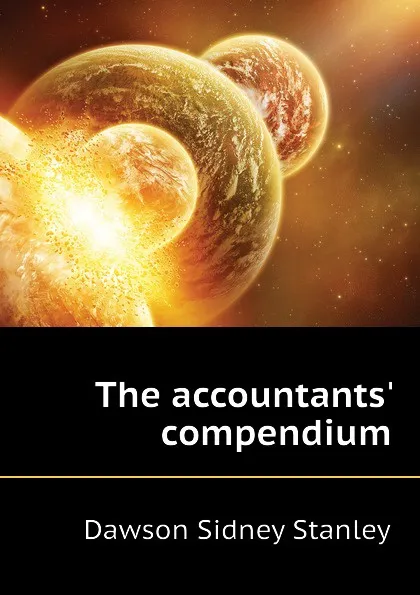 Обложка книги The accountants. compendium, Dawson Sidney Stanley