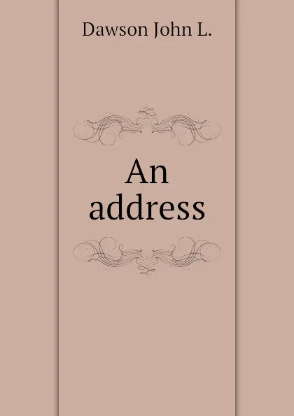 Обложка книги An address, Dawson John L.