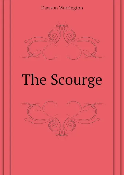 Обложка книги The Scourge, Dawson Warrington