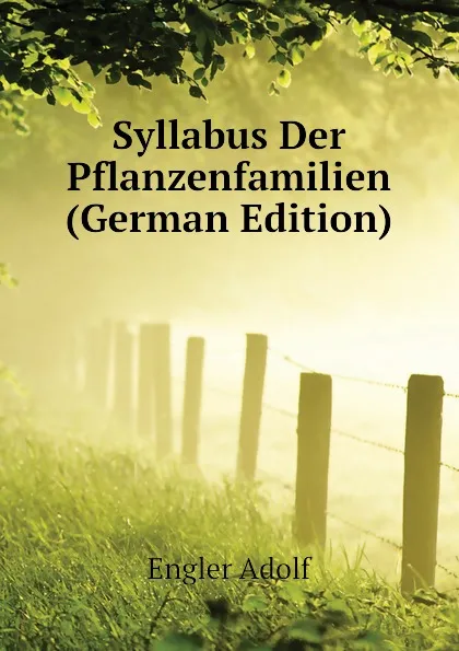 Обложка книги Syllabus Der Pflanzenfamilien (German Edition), Engler Adolf