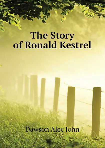 Обложка книги The Story of Ronald Kestrel, Dawson Alec John