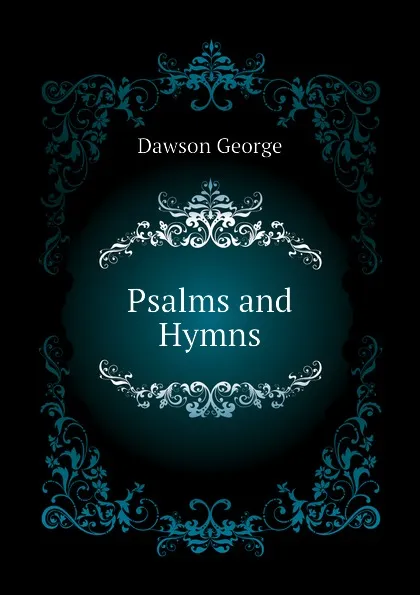 Обложка книги Psalms and Hymns, Dawson George