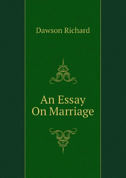 Обложка книги An Essay On Marriage, Dawson Richard