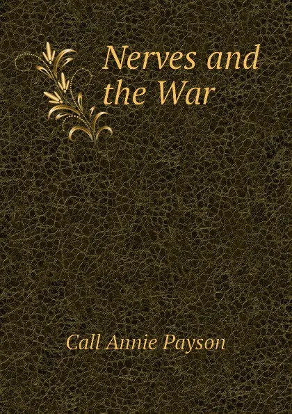 Обложка книги Nerves and the War, Call Annie Payson