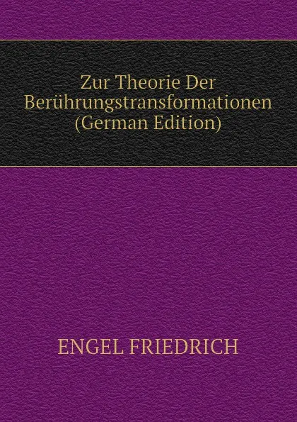 Обложка книги Zur Theorie Der Beruhrungstransformationen  (German Edition), ENGEL FRIEDRICH