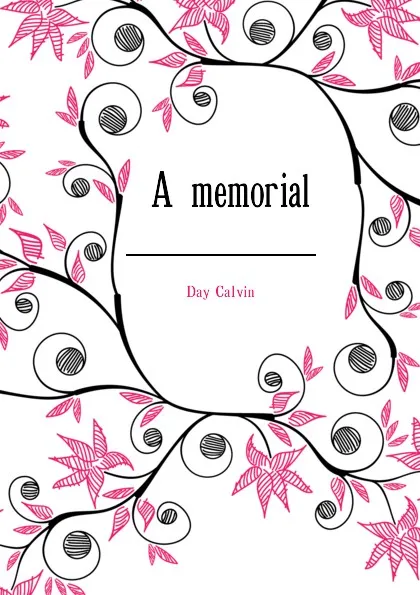 Обложка книги A memorial, Day Calvin