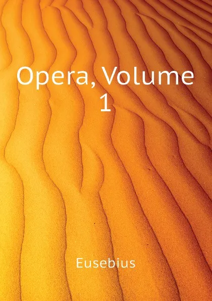 Обложка книги Opera, Volume 1, Eusebius