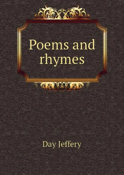 Обложка книги Poems and rhymes, Day Jeffery