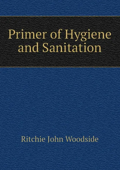 Обложка книги Primer of Hygiene and Sanitation, Ritchie John Woodside