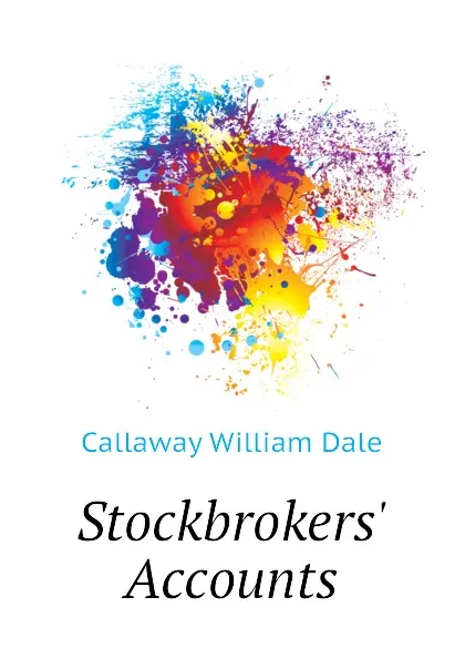 Обложка книги Stockbrokers. Accounts, Callaway William Dale