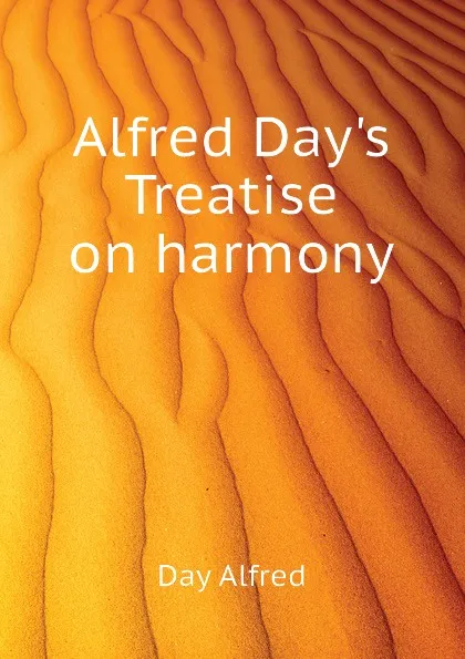 Обложка книги Alfred Day.s Treatise on harmony, Day Alfred