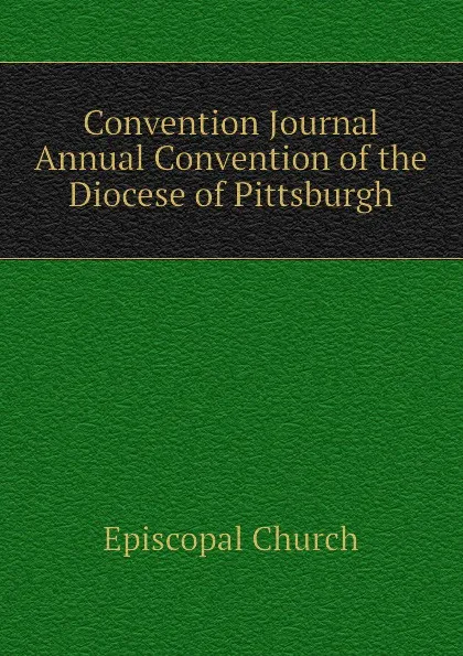 Обложка книги Convention Journal  Annual Convention of the Diocese of Pittsburgh, Episcopal Church