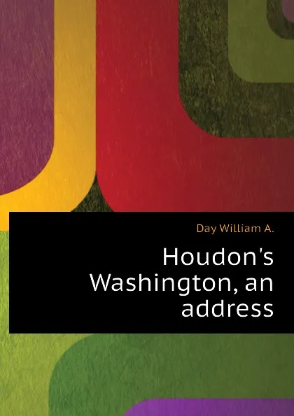 Обложка книги Houdon.s Washington, an address, Day William A.