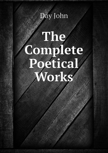 Обложка книги The Complete Poetical Works, Day John