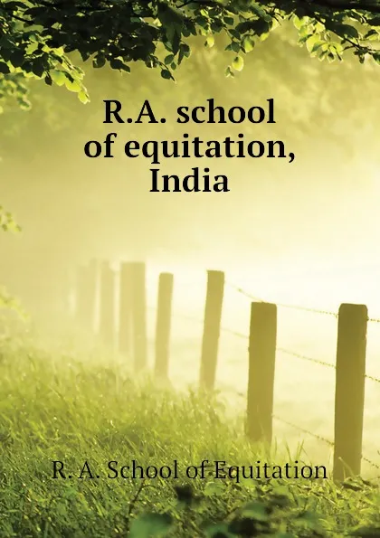 Обложка книги R.A. school of equitation, India, R. A. School of Equitation