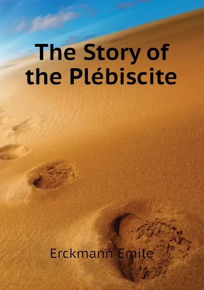 Обложка книги The Story of the Plebiscite, Erckmann Emile