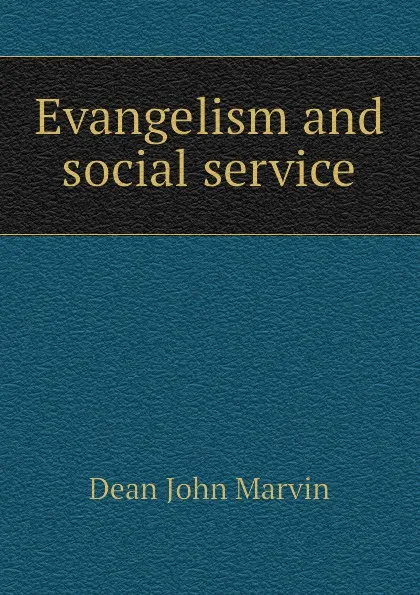 Обложка книги Evangelism and social service, Dean John Marvin