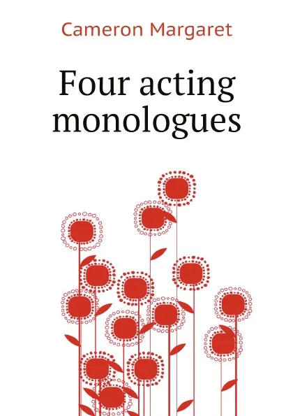 Обложка книги Four acting monologues, Cameron Margaret