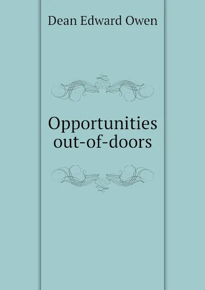 Обложка книги Opportunities out-of-doors, Dean Edward Owen