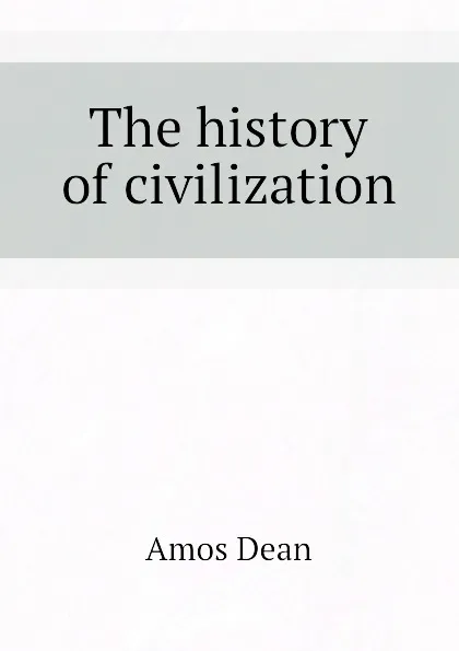 Обложка книги The history of civilization, Dean Amos