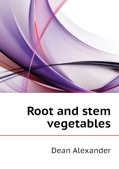 Обложка книги Root and stem vegetables, Dean Alexander