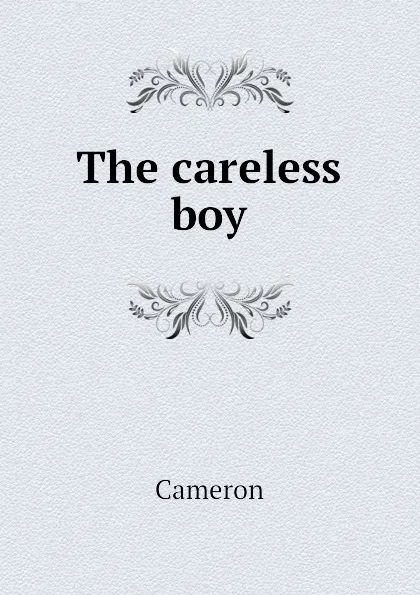 Обложка книги The careless boy, Cameron