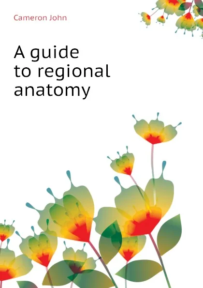 Обложка книги A guide to regional anatomy, Cameron John