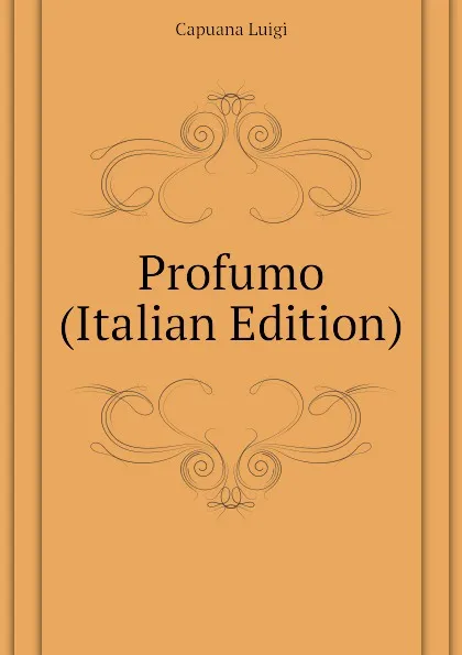 Обложка книги Profumo (Italian Edition), Capuana Luigi