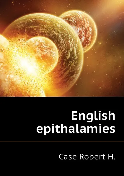 Обложка книги English epithalamies, Case Robert H.