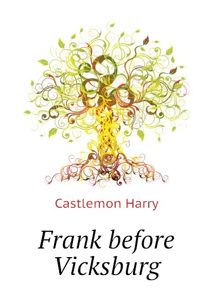 Обложка книги Frank before Vicksburg, Castlemon Harry