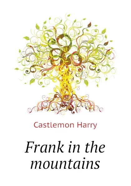 Обложка книги Frank in the mountains, Castlemon Harry