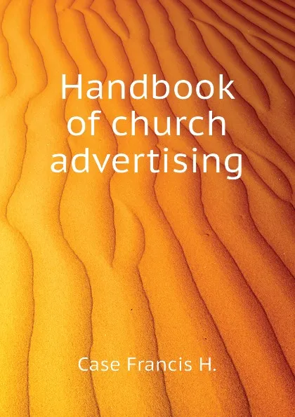 Обложка книги Handbook of church advertising, Case Francis H.