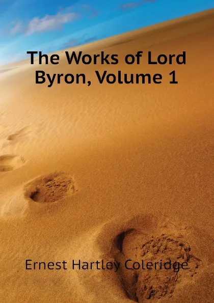 Обложка книги The Works of Lord Byron, Volume 1, Coleridge Ernest Hartley