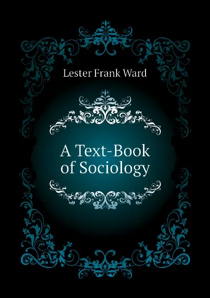 Обложка книги A Text-Book of Sociology, Ward Lester Frank