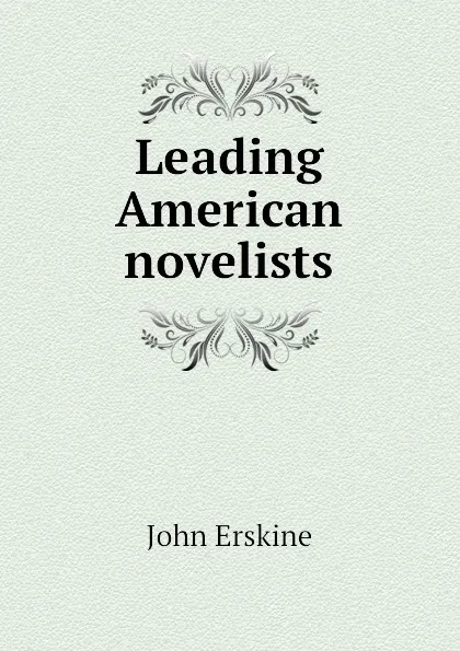 Обложка книги Leading American novelists, Erskine John