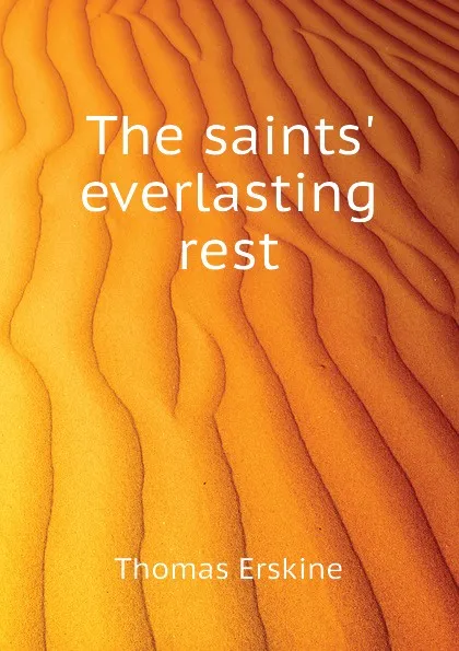 Обложка книги The saints. everlasting rest, Erskine Thomas
