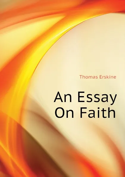 Обложка книги An Essay On Faith, Erskine Thomas