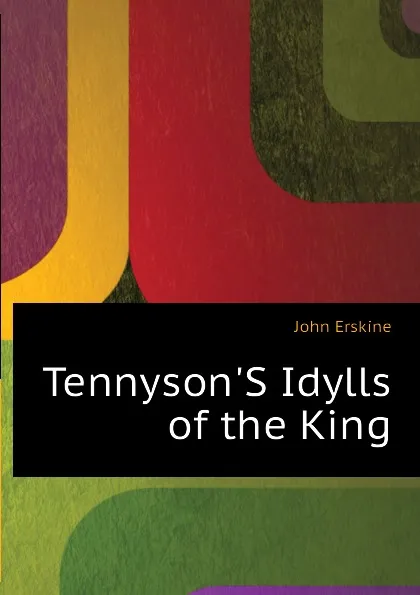 Обложка книги Tennyson.S Idylls of the King, Erskine John