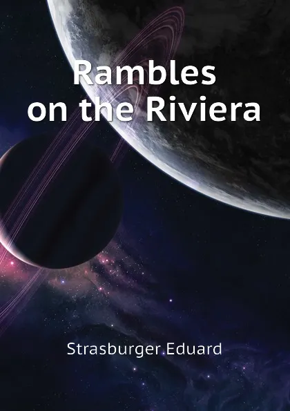 Обложка книги Rambles on the Riviera, Strasburger Eduard