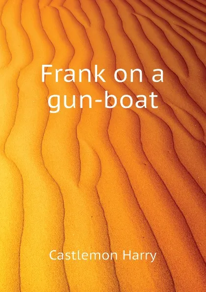 Обложка книги Frank on a gun-boat, Castlemon Harry