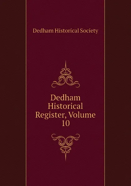 Обложка книги Dedham Historical Register, Volume 10, Dedham Historical Society