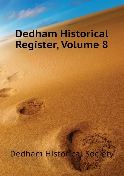 Обложка книги Dedham Historical Register, Volume 8, Dedham Historical Society