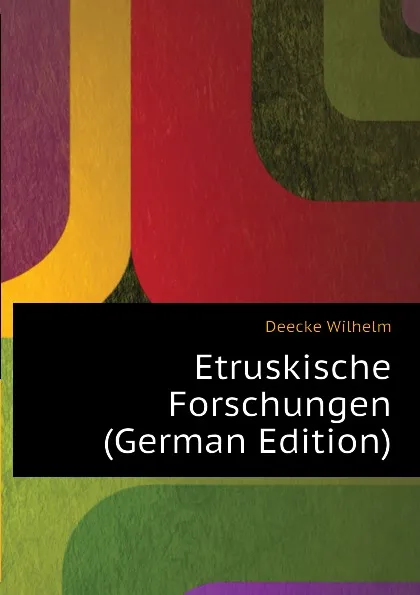 Обложка книги Etruskische Forschungen (German Edition), Deecke Wilhelm