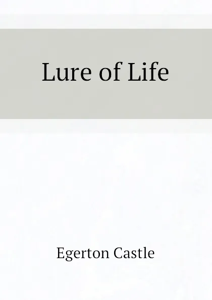 Обложка книги Lure of Life, Castle Egerton