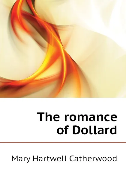 Обложка книги The romance of Dollard, Catherwood Mary Hartwell