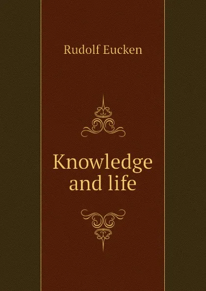 Обложка книги Knowledge and life, Rudolf Eucken